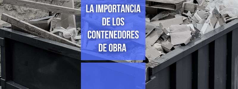 importancia de los contenedores de obra contendores molina header